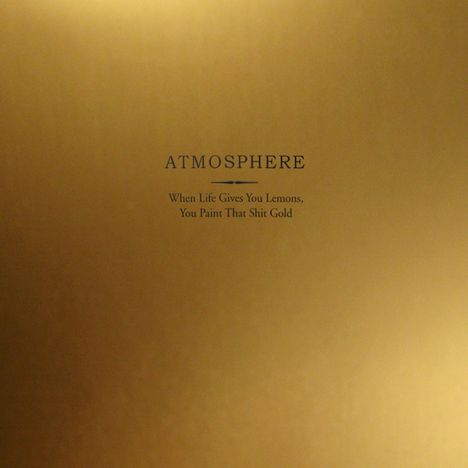 Atmosphere: When Life Gives You Lemons, You Paint That Shit Gold (10 Year Anniversary Standard) (Colored Vinyl), 2 LPs