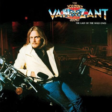 Johnny Van Zant: Last Of The Wild Ones (Collector's Edition Remastered &amp; Reloaded), CD