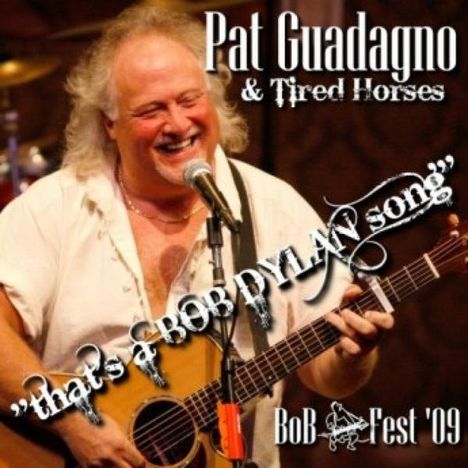 Pat Guadagno &amp; Tired Horses: That's A Bob Dylan Song: Live, 2 CDs