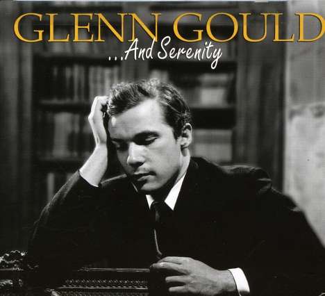 Glenn Gould - ...and Serenity, CD
