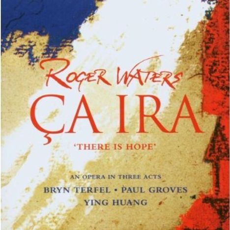 Roger Waters: Ca Ira - "There is Hope" (Oper in 3 Akten), 2 CDs