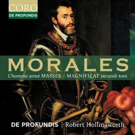 „CORO DE PROFUNDIS“, „MORALES“, „L’homme armé MASSES · MAGNIFICAT secundi toni“, „Robert Hollingworth“. Ein gepanzerter Mann.