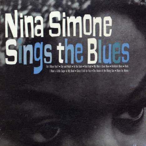 Nina Simone (1933-2003): Sings The Blues, CD