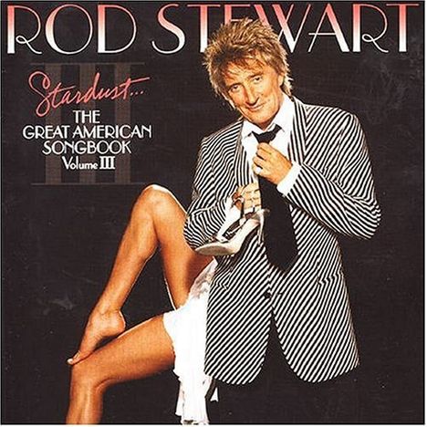 Rod Stewart: Stardust: The Great American Songbook Volume III, CD