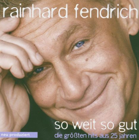 Rainhard Fendrich: So weit so gut - Die größten Hits aus 25 Jahren, CD