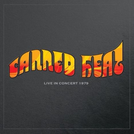 „Canned Heat“, darunter „Live in Concert 1979“. Stilisiert in leuchtendem Gelb und Rot auf dunklem Hintergrund.