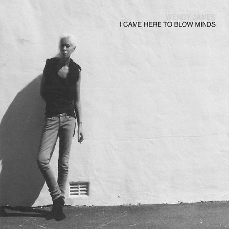 Wendy James: I Came Here To Blow Minds, LP