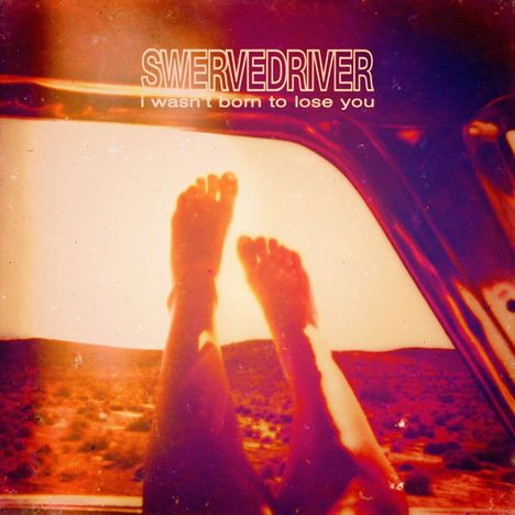 Swervedriver: I Wasn't Born To Lose You, 2 LPs