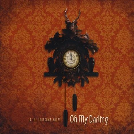 Oh My Darling: In The Lonesome Hours, CD