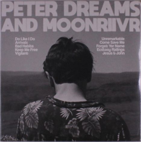 Im oberen Teil steht: "PETER DREAMS AND MOONRIIVR". Unten ist ein Mann von hinten in tropischem Hemd zu sehen.