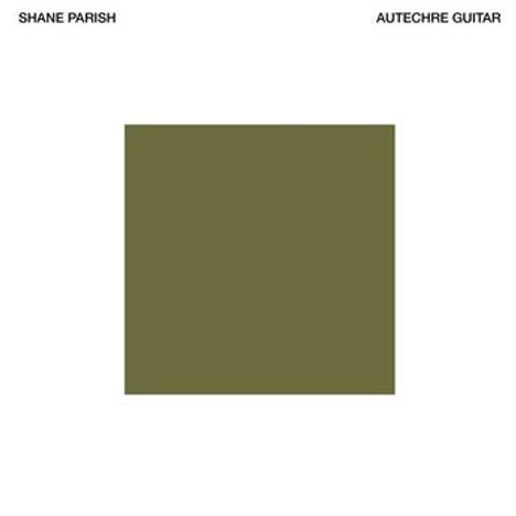 Oben steht „Shane Parish Autechre Guitar“. Ein olivgrünes Quadrat dominiert die Mitte auf weißem Hintergrund.