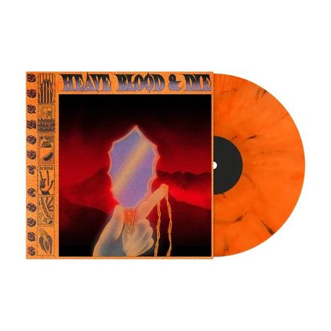 Text: "HEAVE BLOOD & DIE". Albumcover in lebendigen Farben, zeigt eine Hand mit einem unförmigen Gegenstand.