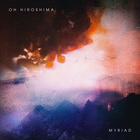 Oh Hiroshima: Myriad, LP