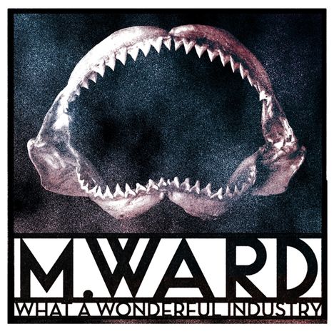 M. Ward: What A Wonderful Industry, CD
