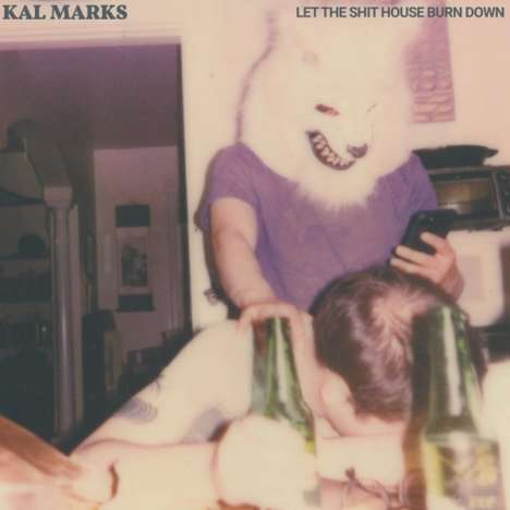 Kal Marks: Let The Shit House Burn Down, LP