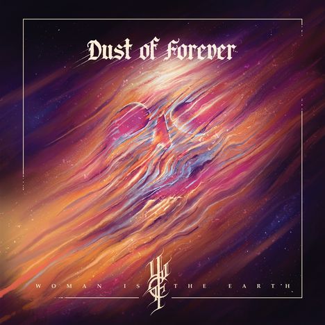 Woman Is The Earth: Dust Of Forever (Limited Edition), LP