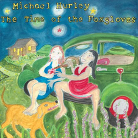 Michael Hurley: The Time Of The Foxgloves, CD