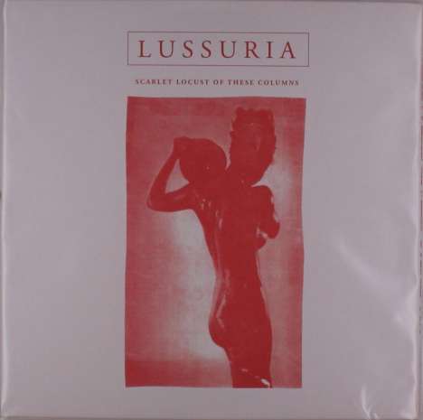 Lussuria: Scarlet Locust Of These Columns (remastered), 2 LPs