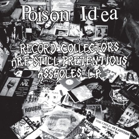 "Poison Idea: Record Collectors Are Still Pretentious Assholes LP." Vinyl-Platten mit Punk-Albumhüllen als Hintergrund.