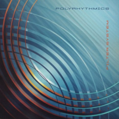 Oben steht "POLYRHYTHMICS", rechts "FILTER SYSTEM". Blaue, konzentrische Kreise und Linien, die Muster bilden.