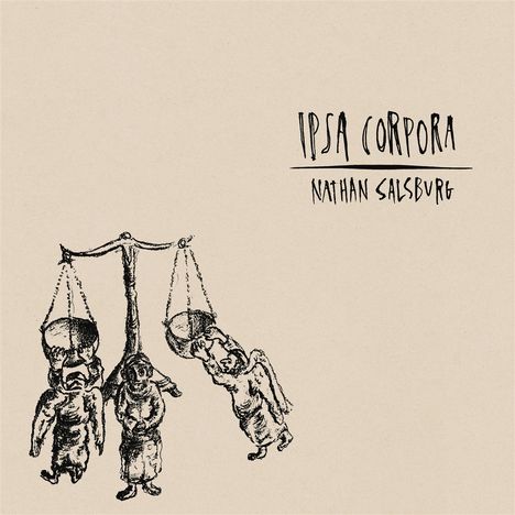 Nathan Salsburg: Ipsa Corpora, LP