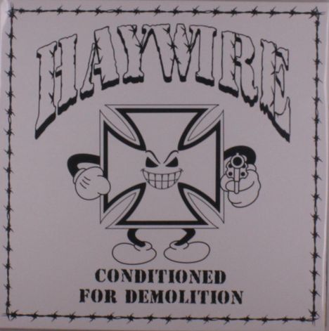 „HAYWIRE“ oben, „CONDITIONED FOR DEMOLITION“ unten. Illustration eines grinsenden Symbols mit Pistole.