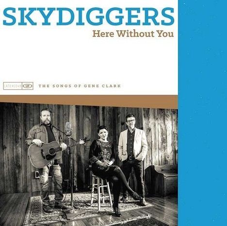 Skydiggers: Here Without You: The Songs Of Gene Clark, CD