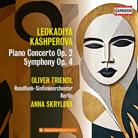 Leokadiya Kashperova, Piano Concerto Op. 2, Symphony Op. 4, Oliver Triendl, Rundfunk-Sinfonieorchester Berlin, Anna Skryleva. Abstraktes Gesicht.