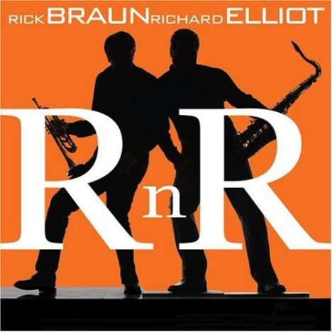 Rick Braun &amp; Richard Elliot: Rnr, CD