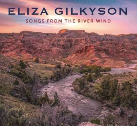 Eliza Gilkyson (geb. 1950): Songs From The River Wind, CD