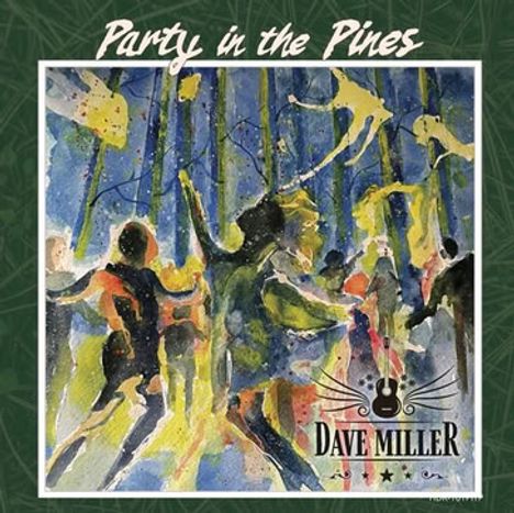"Party in the Pines" oben, "Dave Miller" mit Gitarrenlogo unten. Aquarell von tanzenden Figuren im Wald.