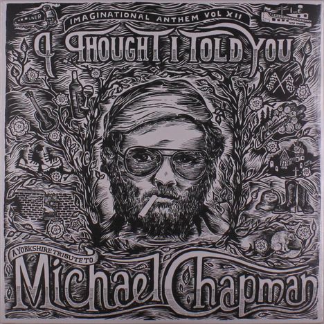 Imaginational Anthem Vol. XII: I Thought I Told You A Yorkshire Tribute To Michael Chapman, LP