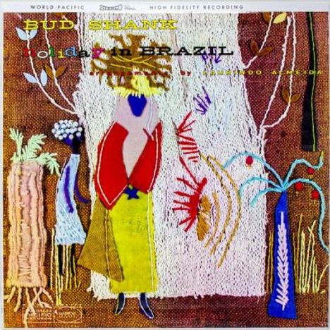 "Bud Shank Flute Holidays in Brazil" oben. Illustration einer bunten, gestickten Szene mit Pflanzen und Figuren.