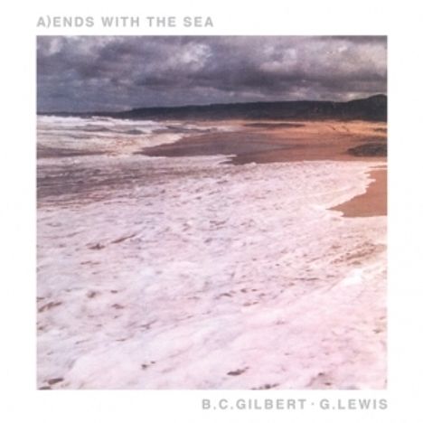 B.C. Gilbert / G. Lewis: Ends With The Sea, LP