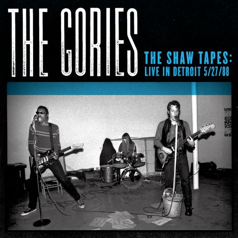 The Gories: Shaw Tapes: Live In Detroit 5/27/88, CD