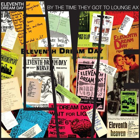 Poster mit "ELEVENTH DREAM DAY" und "BY THE TIME THEY GOT TO LOUNGE AX". Bunte Konzertflyer und Notizen.