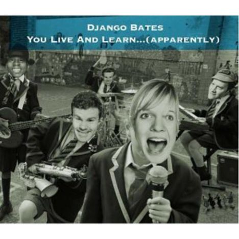 Django Bates (geb. 1960): You Live And Learn ... (Apparently), CD