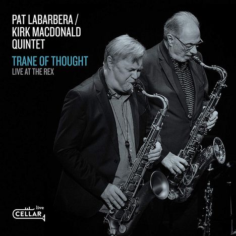 Pat LaBarbera &amp; Kirk MacDonald: Trane Of Thought: Live At The Rex, CD