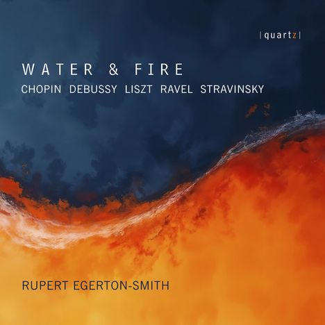 Text: "WATER & FIRE CHOPIN DEBUSSY LISZT RAVEL STRAVINSKY RUPERT EGERTON-SMITH". Farbverlauf von Blau zu Orange.