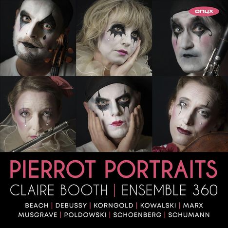 Claire Booth &amp; Ensemble 360 - Pierrot Portraits, CD