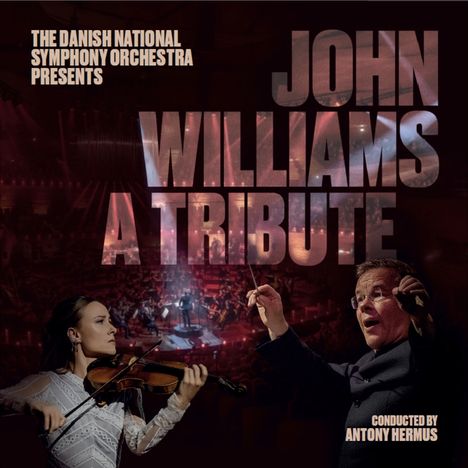 "The Danish National Symphony Orchestra presents John Williams A Tribute. Conducted by Antony Hermus. Violinistin, Dirigent."