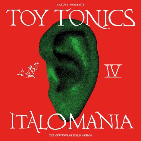 "Toy Tonics Italomania IV" und "The New Wave of Italian Disco" stehen auf rotem Hintergrund. Ein grünes Ohr ist abgebildet.