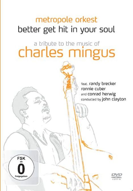 Metropole Orkest: Better Get Hit In Your Soul: A Tribute To The Music Of Charles Mingus, DVD
