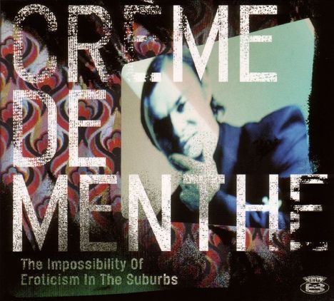 Creme De Menthe: The Impossibility Of Eroticism In.., CD