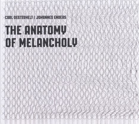 Carl Oesterhelt &amp; Johannes Enders: The Anatomy Of Melancholy, CD