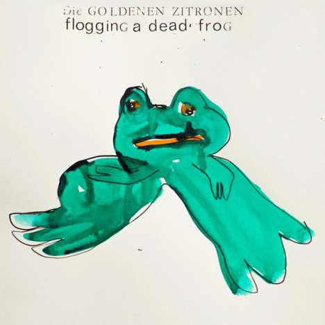 Die Goldenen Zitronen: Flogging A Dead Frog, LP
