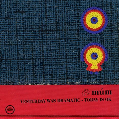 Mum: Yesterday Was Dramatic - Today Is OK (20th Anniversary Edition), 2 CDs
