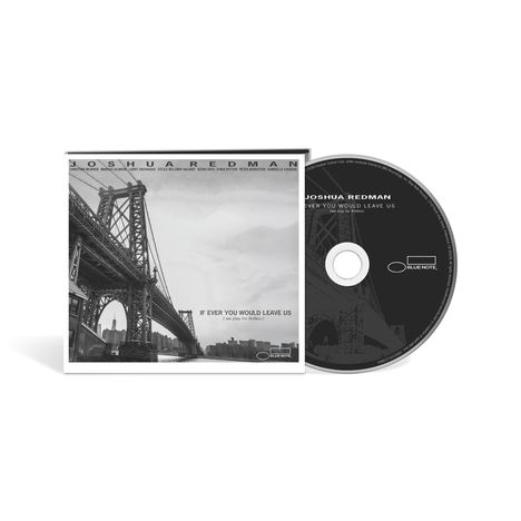 CD-Cover mit der Aufschrift „Joshua Redman, If Ever You Would Leave Us“. Schwarz-weißes Stadtbild mit Brücke.