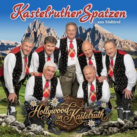 Der Text sagt "Kastelruther Spatzen aus Südtirol" und "Hollywood in Kastelruth". Sieben Männer in traditioneller Kleidung.