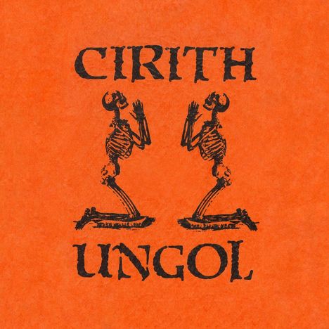 „CIRITH UNGOL“ in antiker Schrift. Zwei kniende Skelette, einander zugewandt, auf orangefarbenem Hintergrund.